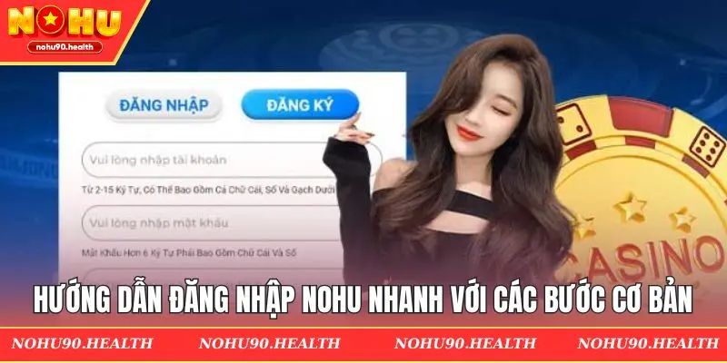 Hướng dẫn đăng nhập Nohu nhanh với các bước cơ bản